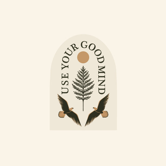 "Use Your Good Mind" Sticker